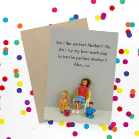  Perfect Mother  Greeting Card